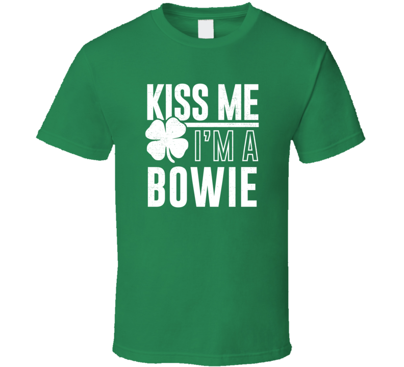 Bowie Kiss Me Im Irish Parody Custom Last Name St Patricks Day T Shirt