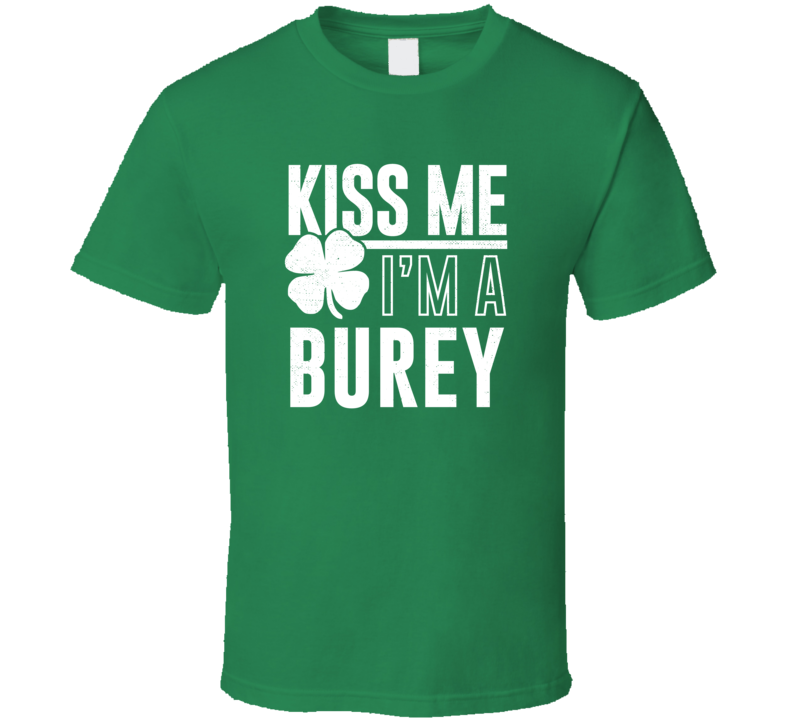 Burey Kiss Me Im Irish Parody Custom Last Name St Patricks Day T Shirt