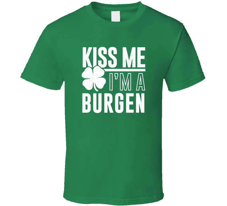Burgen Kiss Me Im Irish Parody Custom Last Name St Patricks Day T Shir Burgen Kiss Me Im Irish Parody Custom Last Name St Patricks Day T Shir