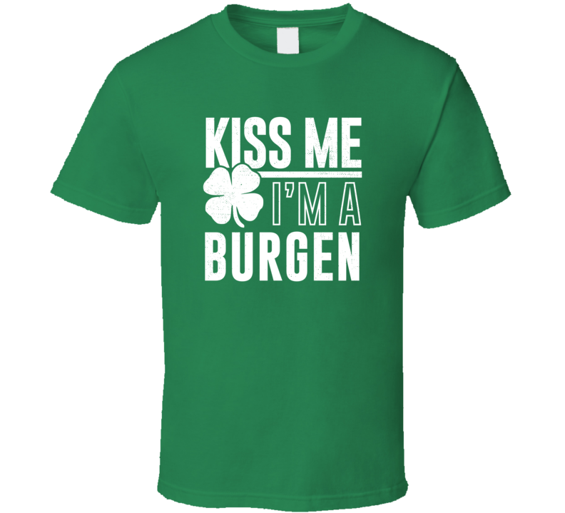 Burgen Kiss Me Im Irish Parody Custom Last Name St Patricks Day T Shirt