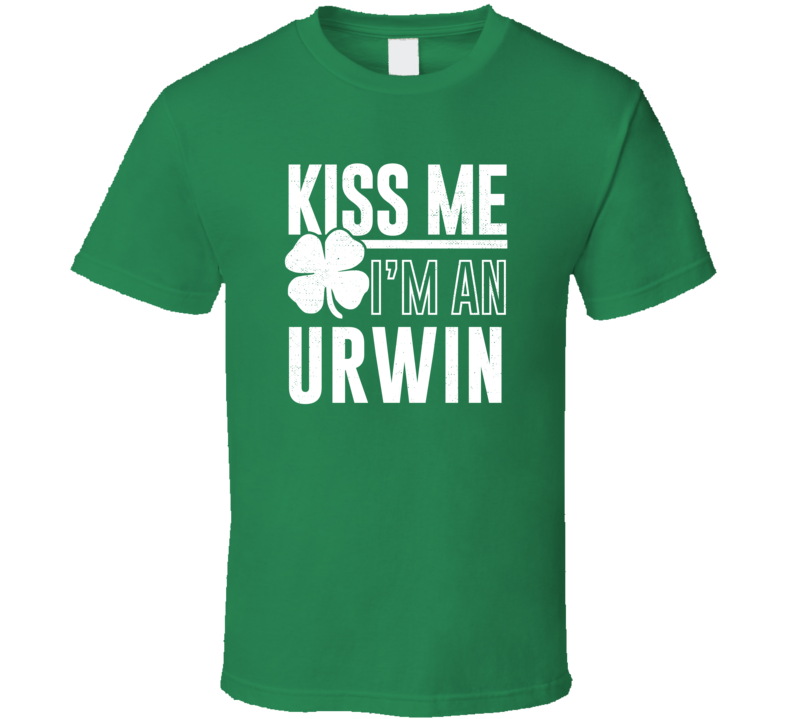 Urwin Kiss Me Im Irish Parody Custom Last Name St Patricks Day T Shirt Urwin Kiss Me Im Irish Parody Custom Last Name St Patricks Day T Shirt