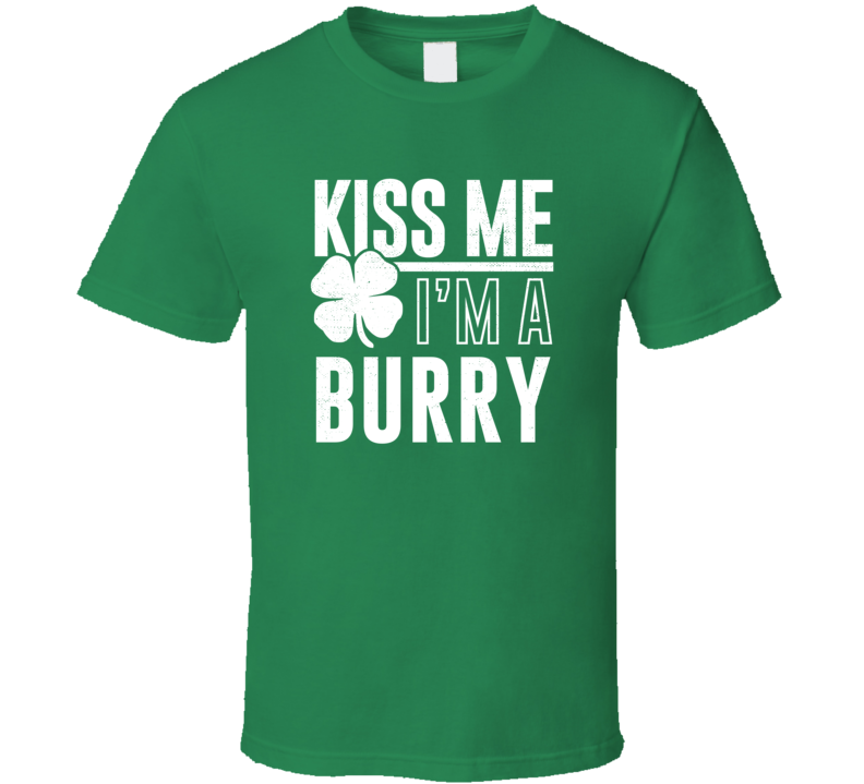 Burry Kiss Me Im Irish Parody Custom Last Name St Patricks Day T Shirt