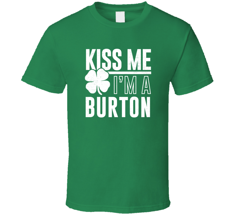 Burton Kiss Me Im Irish Parody Custom Last Name St Patricks Day T Shirt