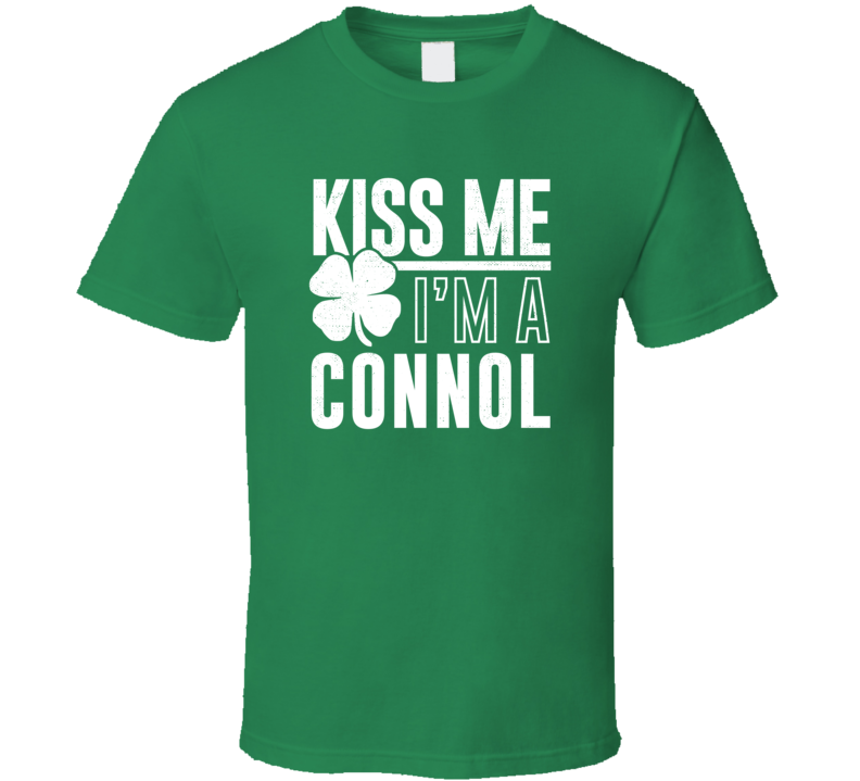 Connol Kiss Me Im Irish Parody Custom Last Name St Patricks Day T Shirt