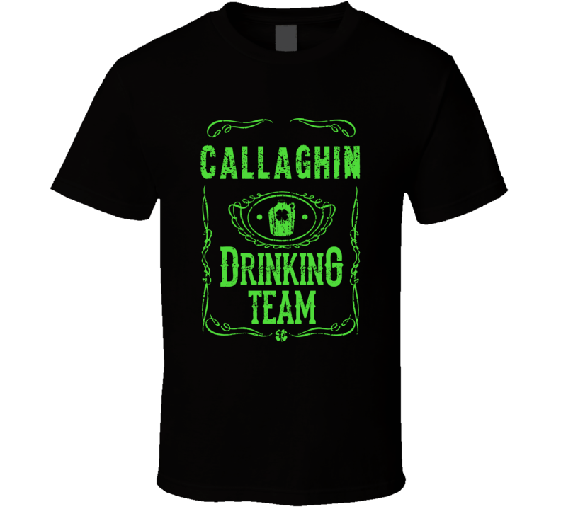 Callaghin Irish Drinking Team Whiskey Beer Custom Last Name St Patrick