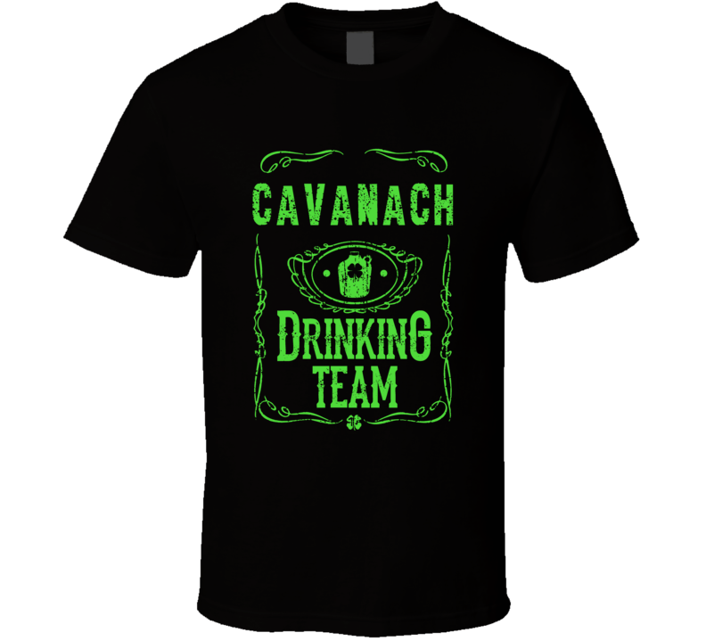 Cavanach Irish Drinking Team Whiskey Beer Custom Last Name St Patricks Day T Shirt