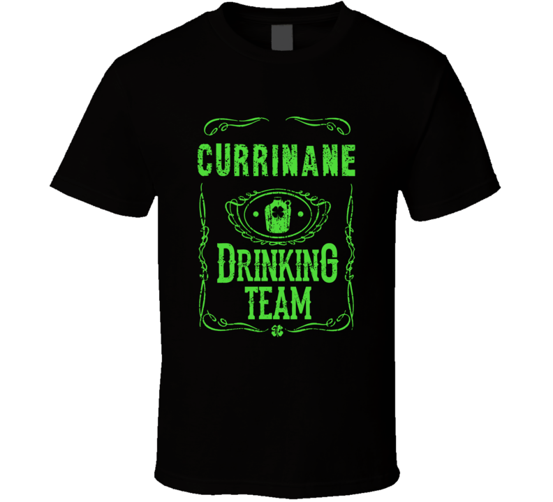 Currinane Irish Drinking Team Whiskey Beer Custom Last Name St Patrick Currinane Irish Drinking Team Whiskey Beer Custom Last Name St Patrick