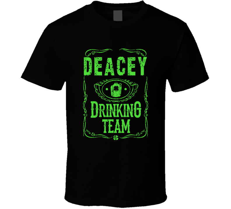 Deacey Irish Drinking Team Whiskey Beer Custom Last Name St Patricks D Deacey Irish Drinking Team Whiskey Beer Custom Last Name St Patricks D