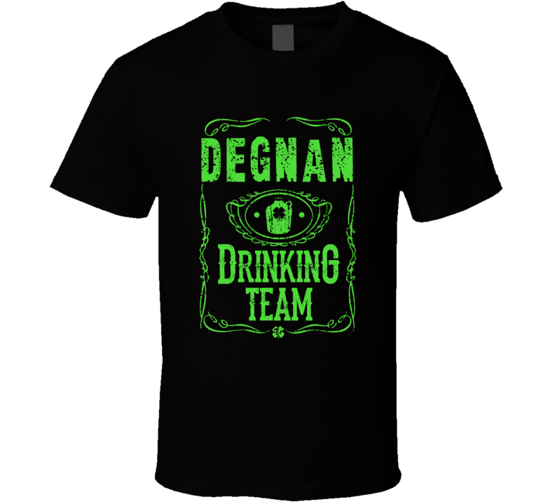 Degnan Irish Drinking Team Whiskey Beer Custom Last Name St Patricks D Degnan Irish Drinking Team Whiskey Beer Custom Last Name St Patricks D