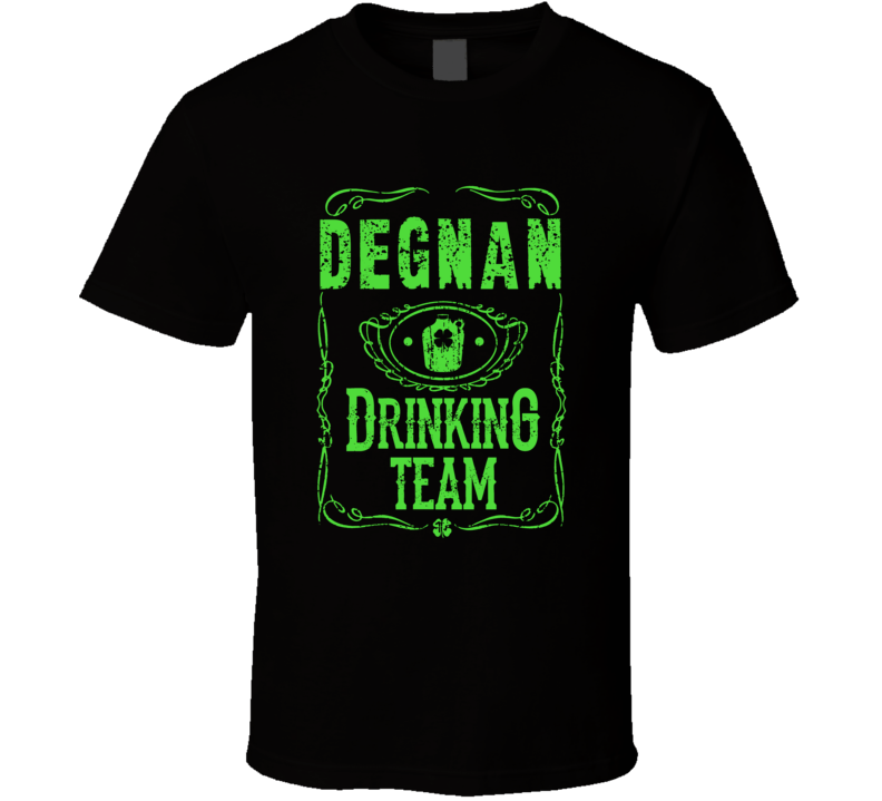 Degnan Irish Drinking Team Whiskey Beer Custom Last Name St Patricks Day T Shirt