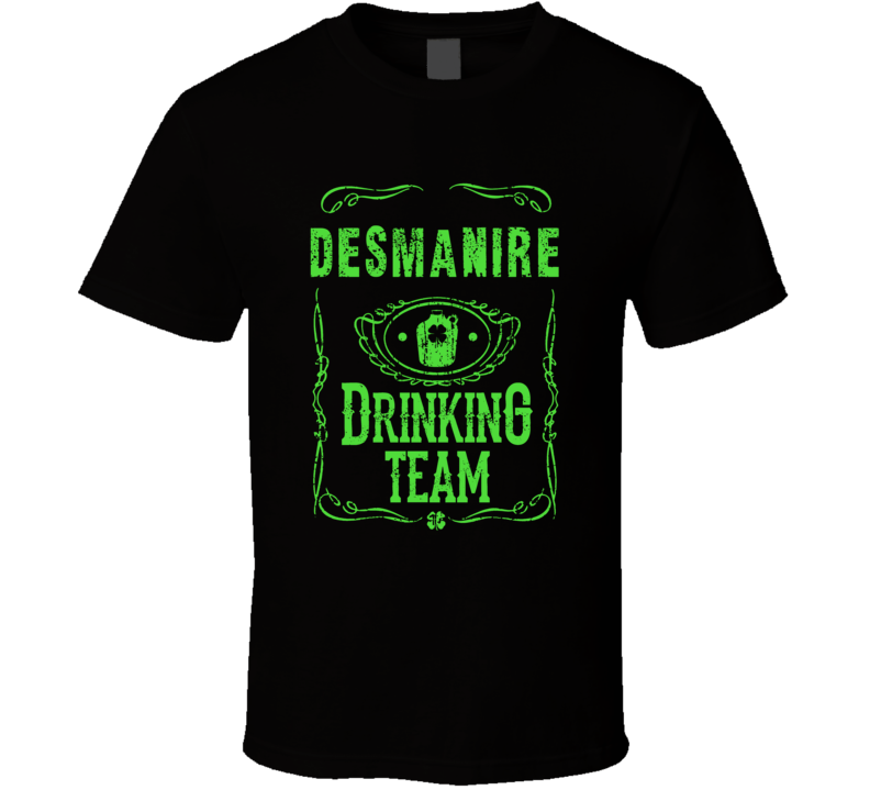 Desmanire Irish Drinking Team Whiskey Beer Custom Last Name St Patrick Desmanire Irish Drinking Team Whiskey Beer Custom Last Name St Patrick