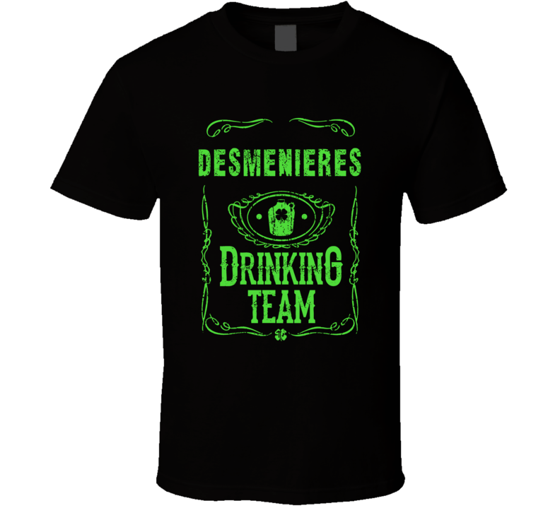 Desmenieres Irish Drinking Team Whiskey Beer Custom Last Name St Patri Desmenieres Irish Drinking Team Whiskey Beer Custom Last Name St Patri