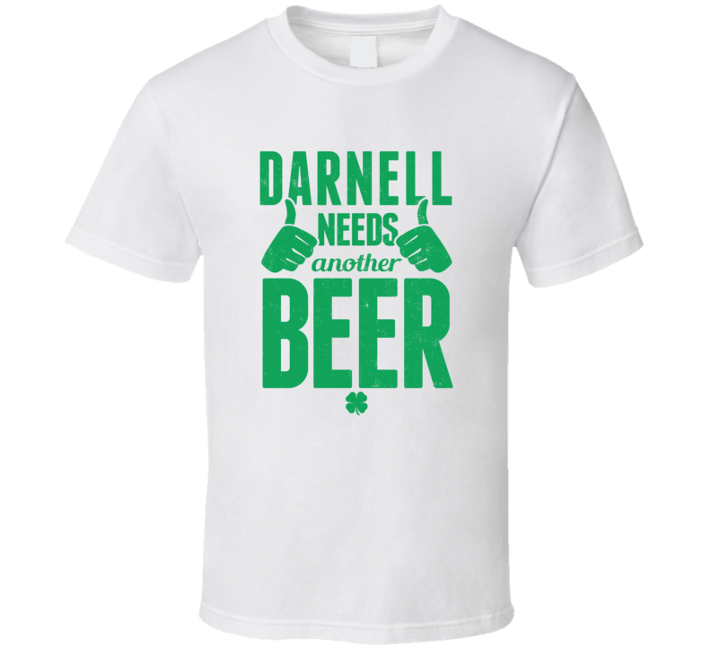 Darnell Needs Another Beer Funny St Patricks Day Pub Bar Party Drinkin Darnell Needs Another Beer Funny St Patricks Day Pub Bar Party Drinkin