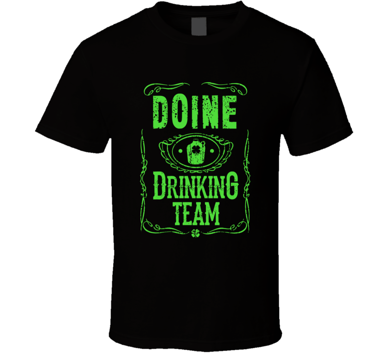 Doine Irish Drinking Team Whiskey Beer Custom Last Name St Patricks Da Doine Irish Drinking Team Whiskey Beer Custom Last Name St Patricks Da