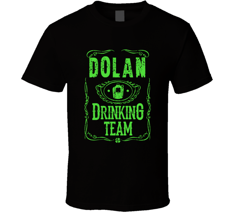 Dolan Irish Drinking Team Whiskey Beer Custom Last Name St Patricks Da Dolan Irish Drinking Team Whiskey Beer Custom Last Name St Patricks Da