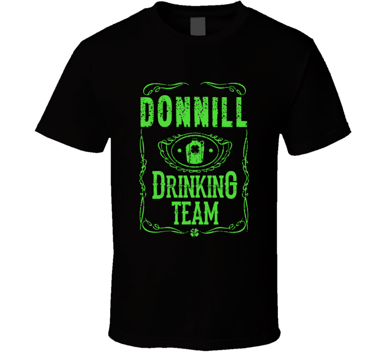 Donnill Irish Drinking Team Whiskey Beer Custom Last Name St Patricks Donnill Irish Drinking Team Whiskey Beer Custom Last Name St Patricks