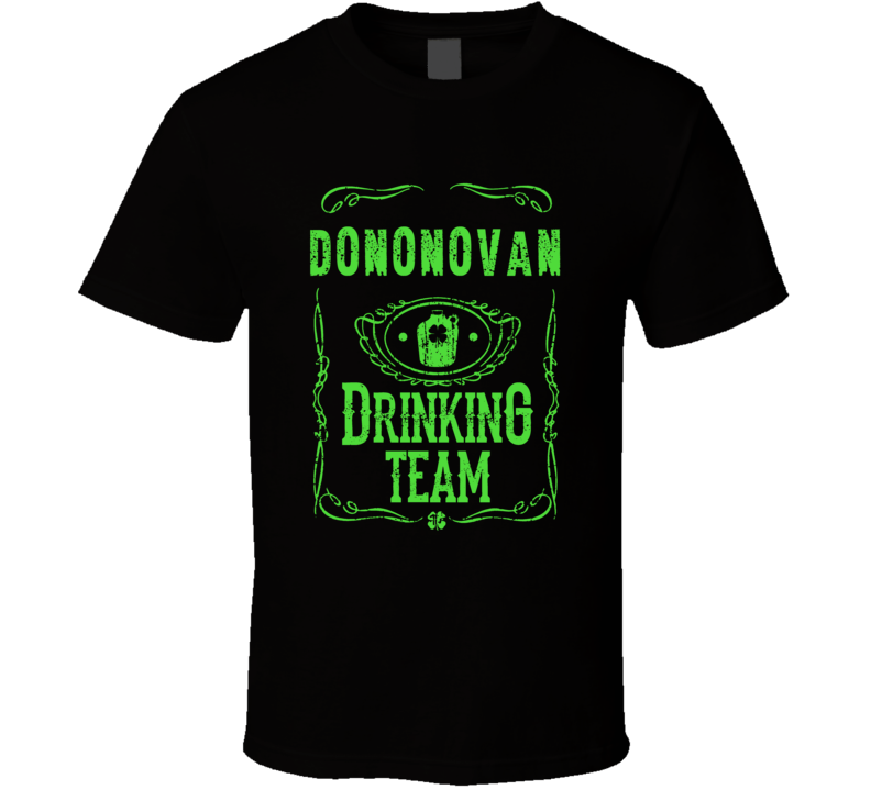 Dononovan Irish Drinking Team Whiskey Beer Custom Last Name St Patrick Dononovan Irish Drinking Team Whiskey Beer Custom Last Name St Patrick