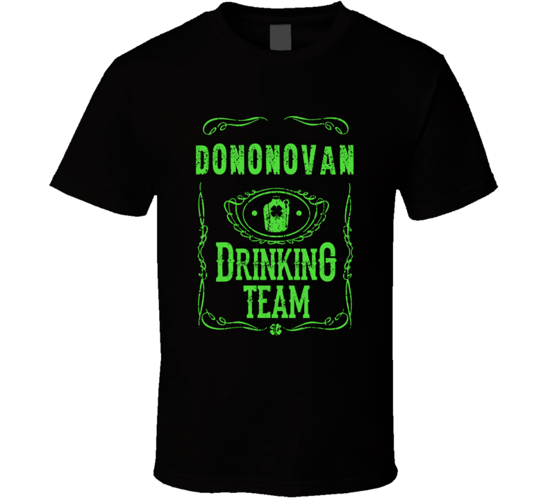 Dononovan Irish Drinking Team Whiskey Beer Custom Last Name St Patricks Day T Shirt