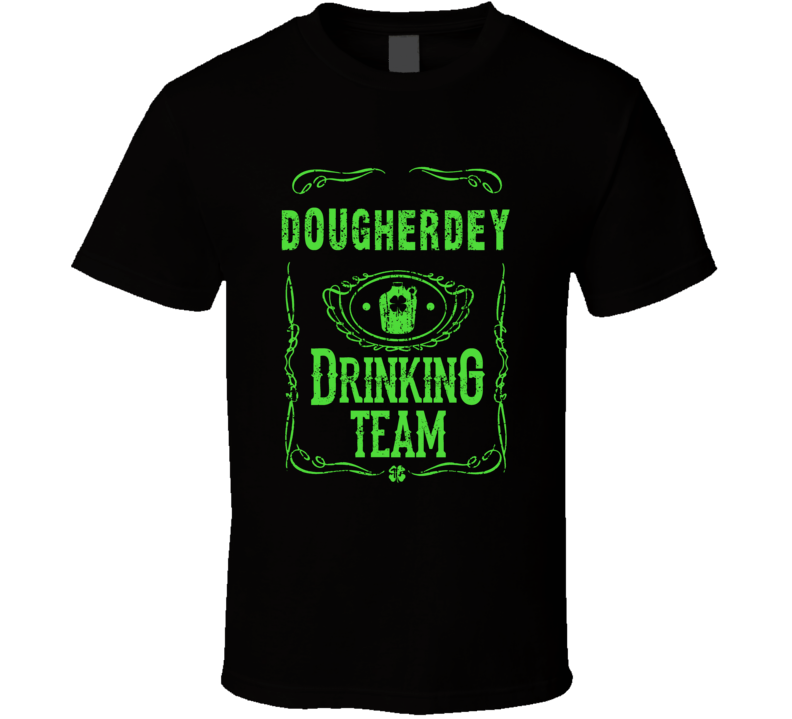 Dougherdey Irish Drinking Team Whiskey Beer Custom Last Name St Patricks Day T Shirt