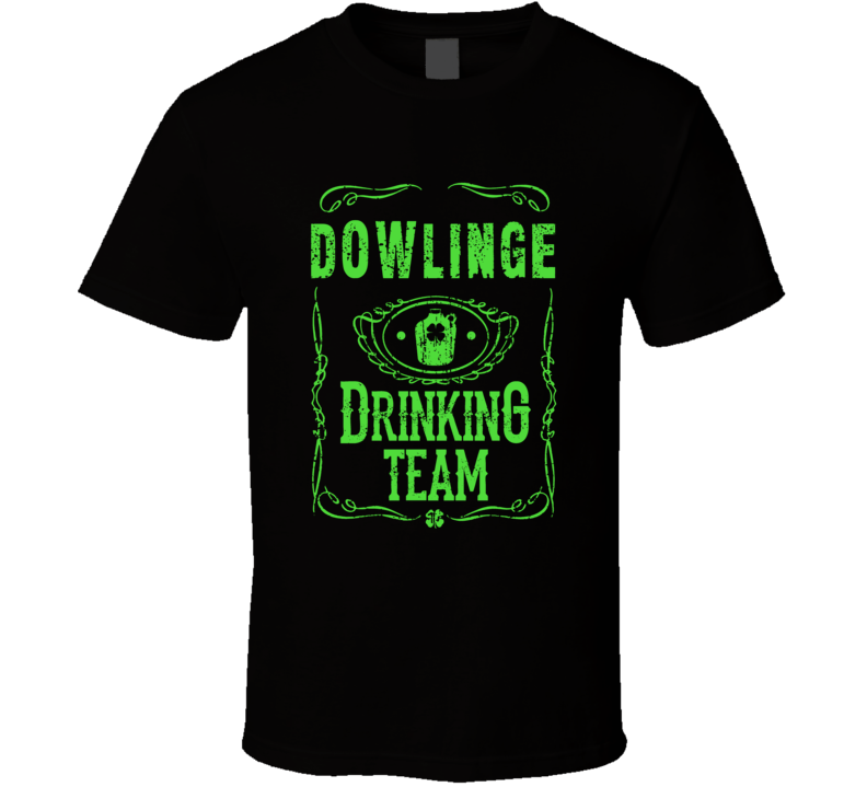 Dowlinge Irish Drinking Team Whiskey Beer Custom Last Name St Patricks Dowlinge Irish Drinking Team Whiskey Beer Custom Last Name St Patricks