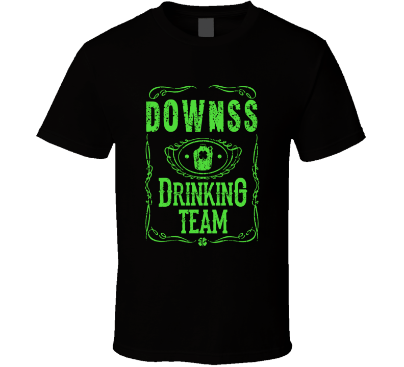 Downss Irish Drinking Team Whiskey Beer Custom Last Name St Patricks D Downss Irish Drinking Team Whiskey Beer Custom Last Name St Patricks D
