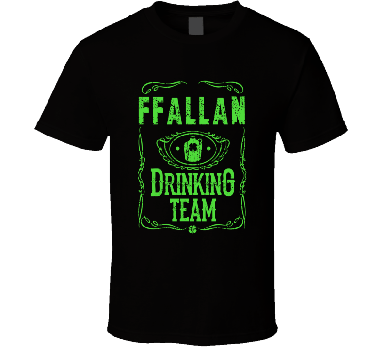 Ffallan Irish Drinking Team Whiskey Beer Custom Last Name St Patricks Ffallan Irish Drinking Team Whiskey Beer Custom Last Name St Patricks