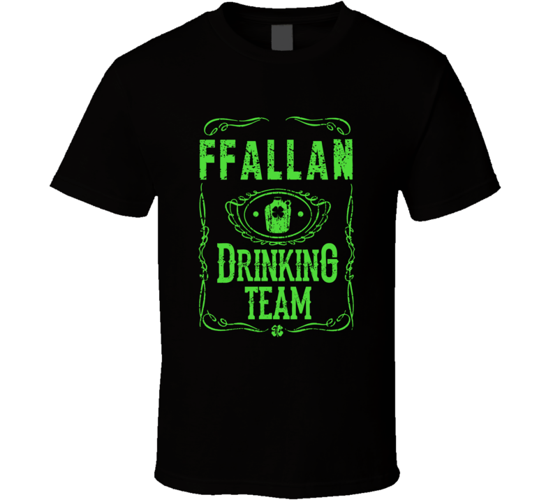 Ffallan Irish Drinking Team Whiskey Beer Custom Last Name St Patricks Day T Shirt