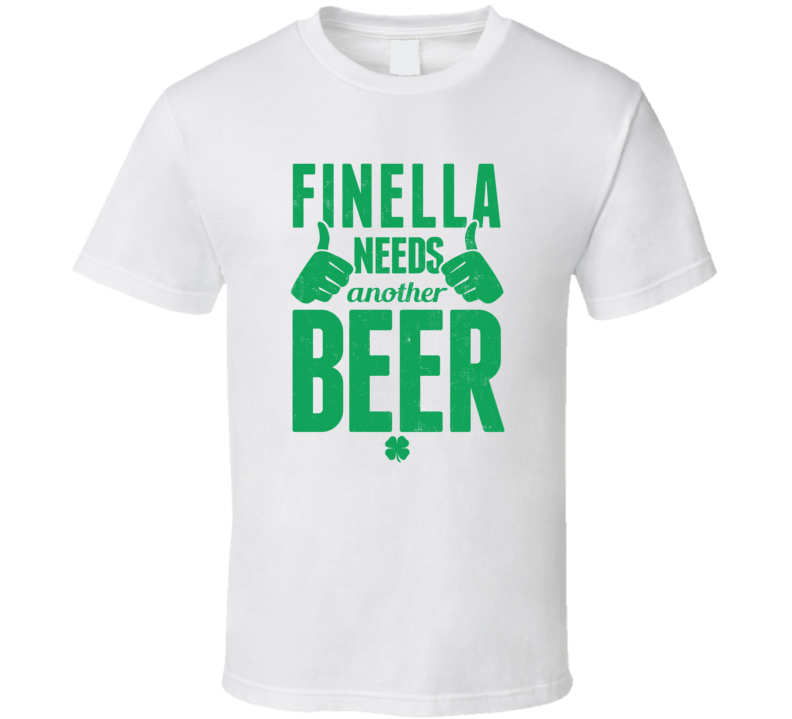 Finella Needs Another Beer Funny St Patricks Day Pub Bar Party Drinkin Finella Needs Another Beer Funny St Patricks Day Pub Bar Party Drinkin