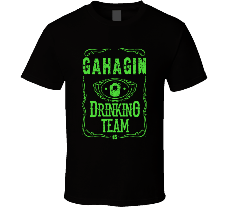 Gahagin Irish Drinking Team Whiskey Beer Custom Last Name St Patricks Gahagin Irish Drinking Team Whiskey Beer Custom Last Name St Patricks