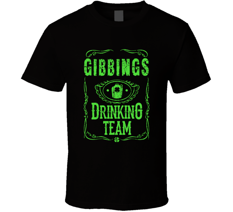 Gibbings Irish Drinking Team Whiskey Beer Custom Last Name St Patricks Gibbings Irish Drinking Team Whiskey Beer Custom Last Name St Patricks