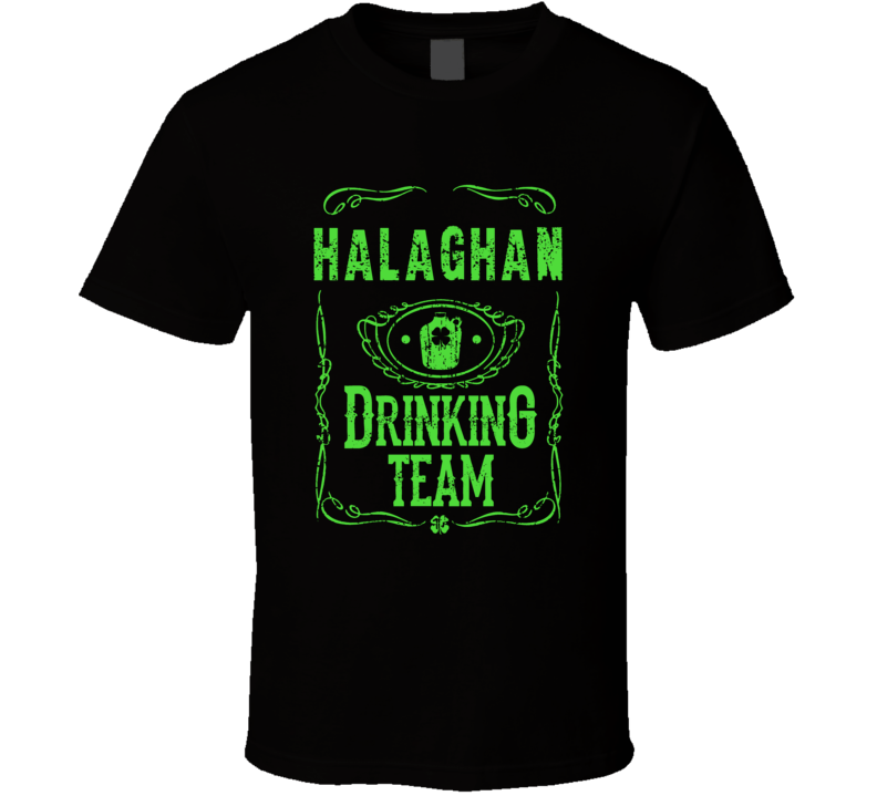 Halaghan Irish Drinking Team Whiskey Beer Custom Last Name St Patricks Day T Shirt