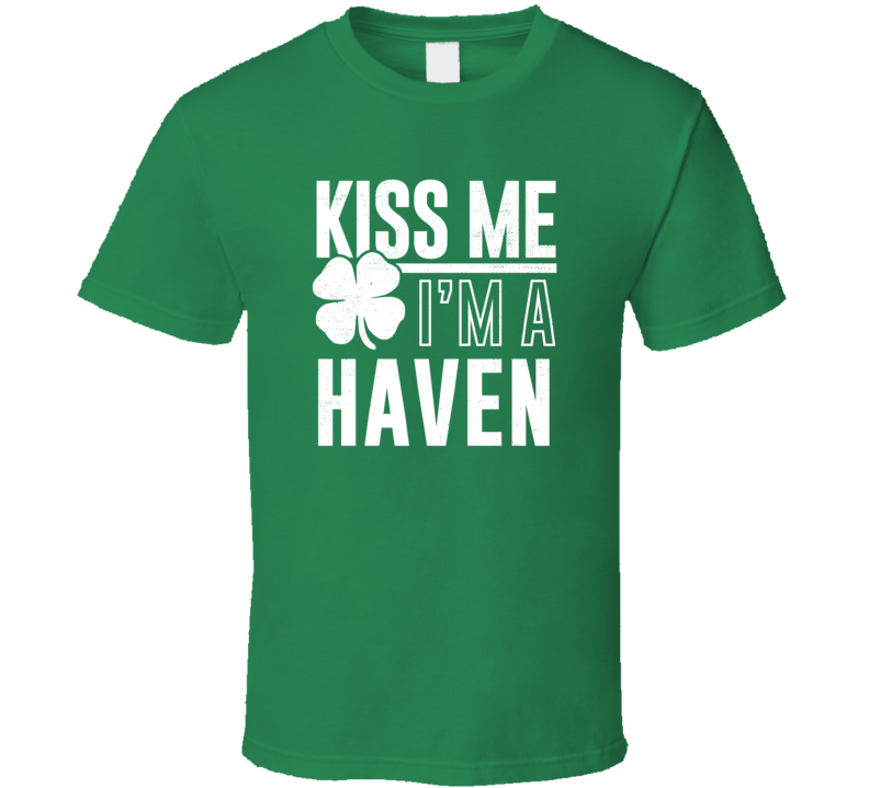 Haven Kiss Me Im Irish Parody Custom Last Name St Patricks Day T Shirt Haven Kiss Me Im Irish Parody Custom Last Name St Patricks Day T Shirt