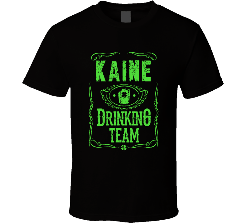 Kaine Irish Drinking Team Whiskey Beer Custom Last Name St Patricks Da Kaine Irish Drinking Team Whiskey Beer Custom Last Name St Patricks Da