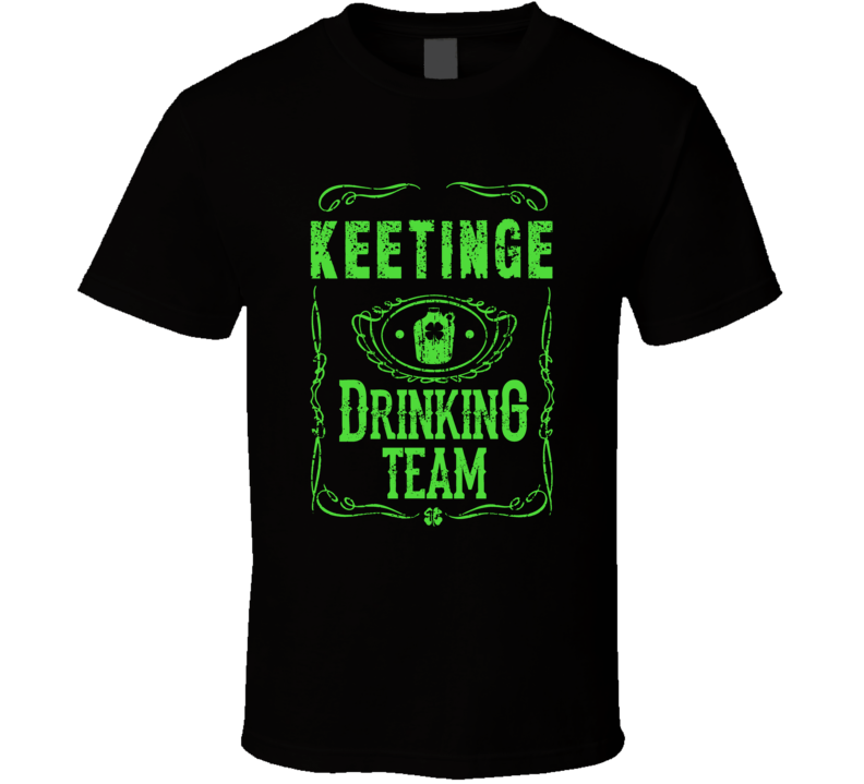 Keetinge Irish Drinking Team Whiskey Beer Custom Last Name St Patricks Day T Shirt