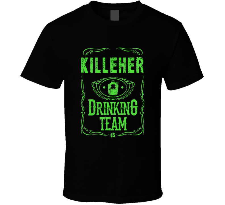 Killeher Irish Drinking Team Whiskey Beer Custom Last Name St Patricks Killeher Irish Drinking Team Whiskey Beer Custom Last Name St Patricks