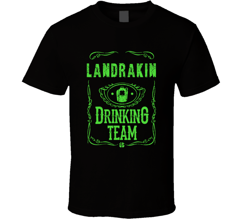 Landrakin Irish Drinking Team Whiskey Beer Custom Last Name St Patricks Day T Shirt