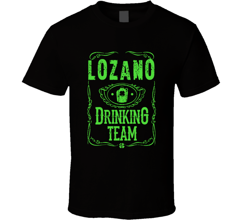 Lozano Irish Drinking Team Whiskey Beer Custom Last Name St Patricks Day T Shirt