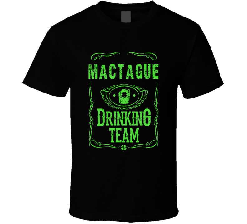 MacTague Irish Drinking Team Whiskey Beer Custom Last Name St Patricks Day T Shirt