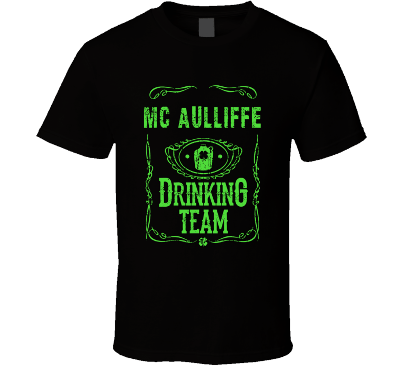 Mc Aulliffe Irish Drinking Team Whiskey Beer Custom Last Name St Patri Mc Aulliffe Irish Drinking Team Whiskey Beer Custom Last Name St Patri