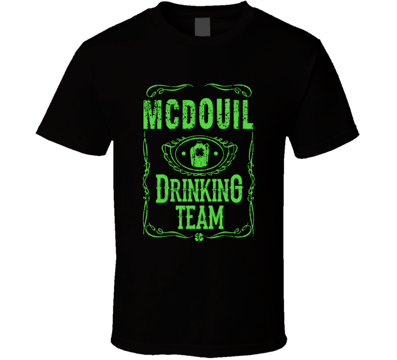 McDouil Irish Drinking Team Whiskey Beer Custom Last Name St Patricks Day T Shirt