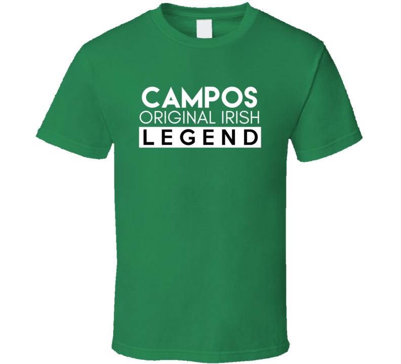 Campos Original Irish Legend Family Custom Last Name St Patricks Day T Shirt