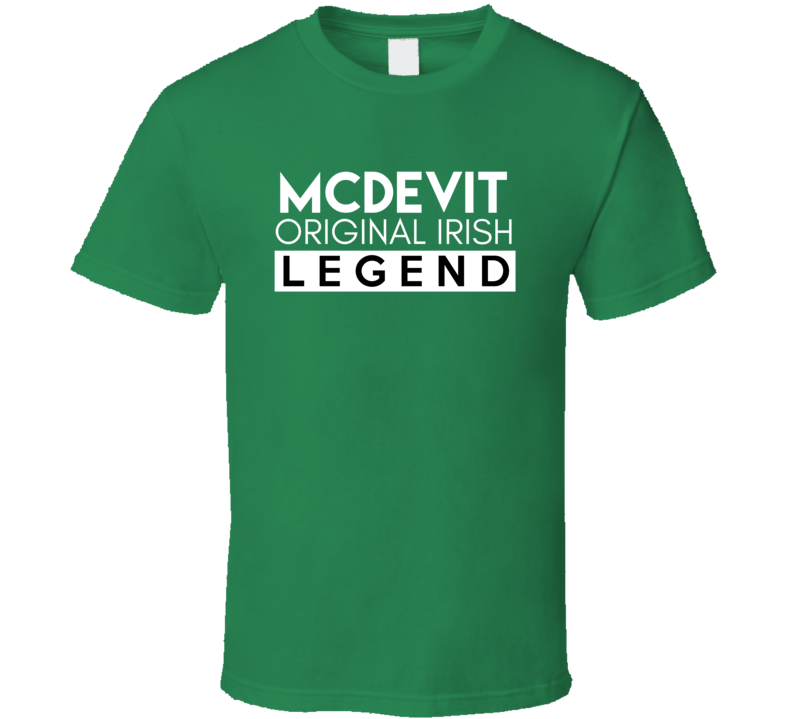 McDevit Original Irish Legend Family Custom Last Name St Patricks Day T Shirt