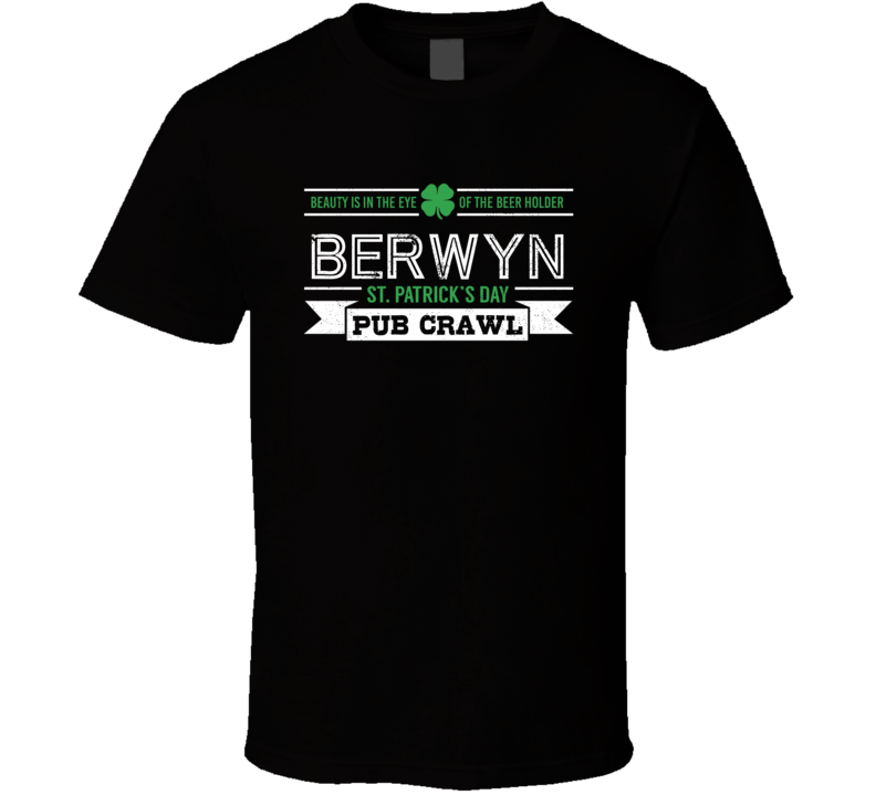 Berwyn St Patricks Day Pub Crawl Beer Drinking Party Trending Logo Look T Shirt