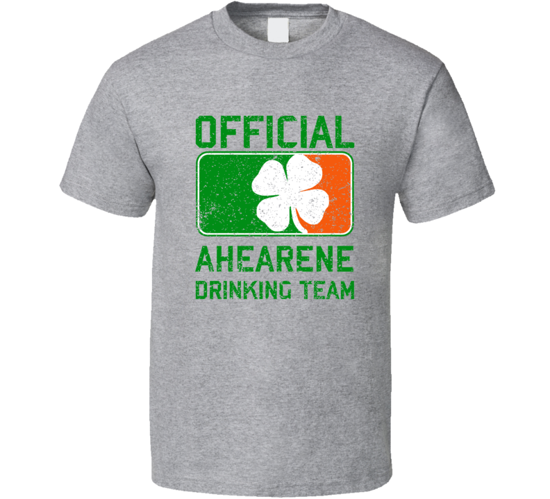 Ahearene Official Drinking Team Irish Family Custom St Patricks Day T Shirt