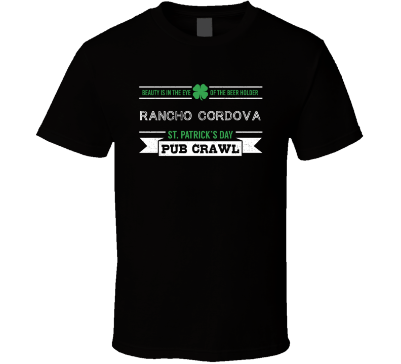 Rancho Cordova St Patricks Day Pub Crawl Beer Drinking Party Trending Logo Look T Shirt