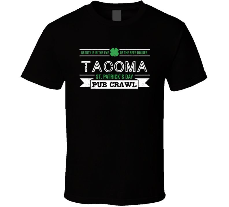 Tacoma St Patricks Day Pub Crawl Beer Drinking Party Trending Logo Look T Shirt