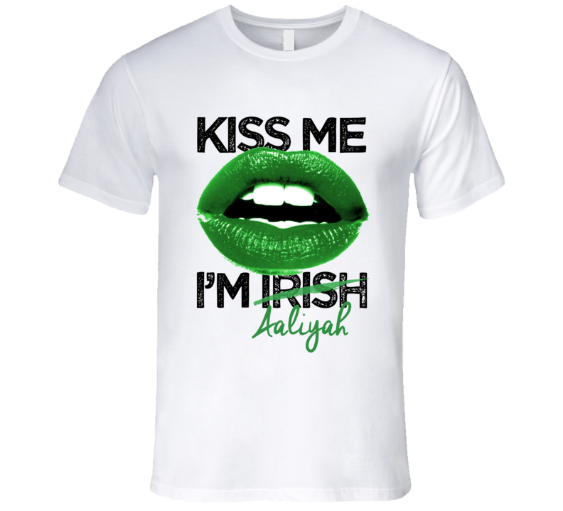 Aaliyah Kiss Me I'm Irish Custom First Name St Patricks Day Trending Lips Party T Shirt