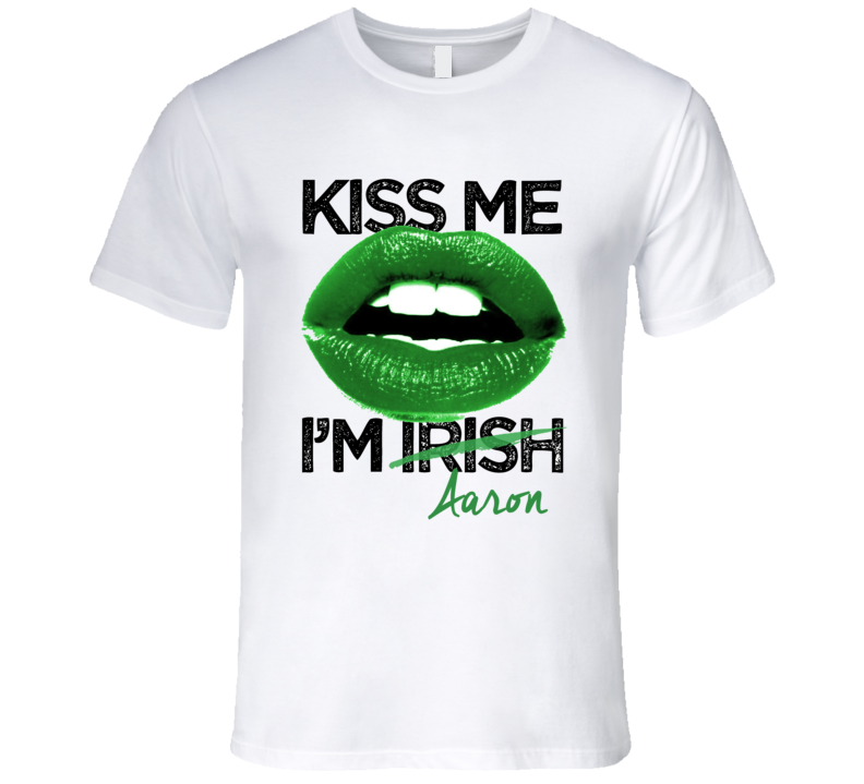 Aaron Kiss Me I'm Irish Custom First Name St Patricks Day Trending Lips Party T Shirt