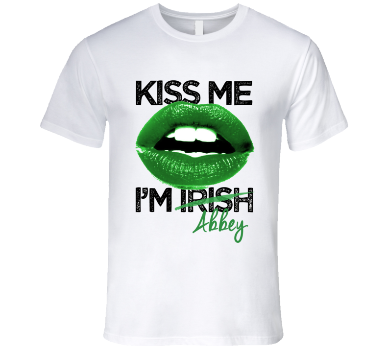 Abbey Kiss Me I'm Irish Custom First Name St Patricks Day Trending Lips Party T Shirt Abbey Kiss Me I'm Irish Custom First Name St Patricks Day Trending Lips Party T Shirt