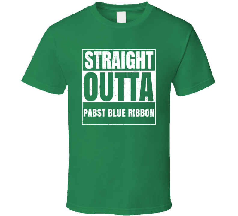 Straight Outta Pabst Blue Ribbon  St Patricks Day Beer Drinking Parody T Shirt